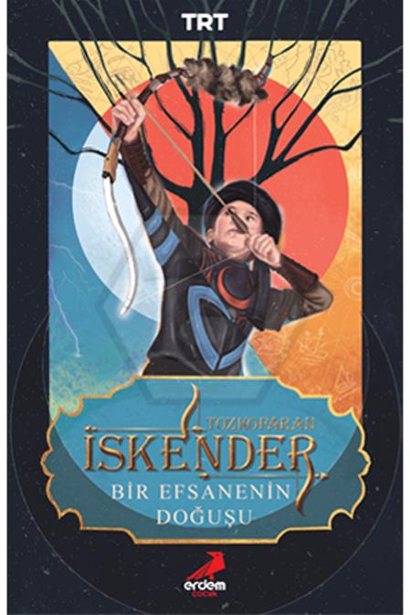 Tozkoparan İskender - Bir Efsanenin Doğuşu