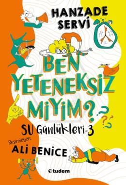 Su Günlükleri-3 Ben Yeteneksiz miyim?