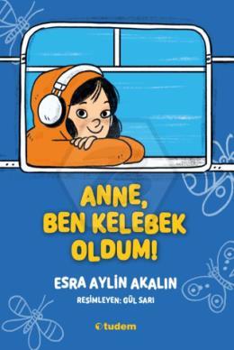 Anne, Ben Kelebek Oldum!