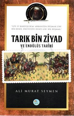 Büyük Komutanlar: TARIK BİN ZİYAD 