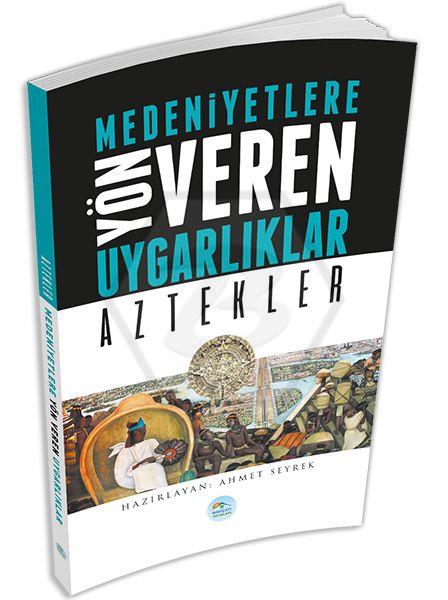 Aztekler - Medeniyete Yön Veren Uygarlıklar