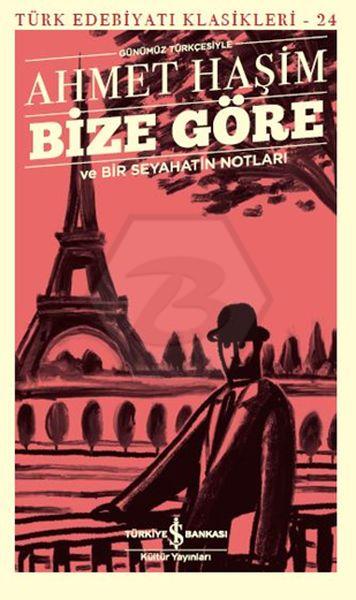Bize Göre ve Bir Seyahatin Notları(Günümüz Türkçesiyle)
