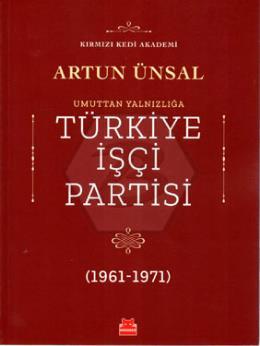 Umuttan Yalnızlığa Türkiye İşçi Partisi