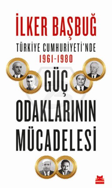 Türkiye Cumhuriyeti’nde 1961-1980 Güç Odaklarının Mücadelesi