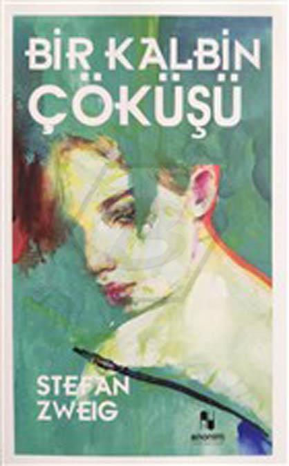 Bir Kalbin Çöküşü - Stefan Zweıg