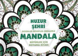 Mandala - Huzur Şehri Desenler - Tezhipler - Şekilllerle Büyükler İçin Boyama Kitabı