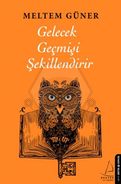 Gelecek Geçmişi Şekillendirir