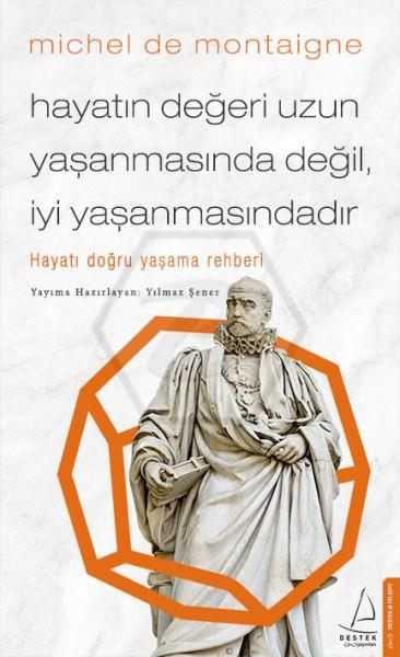 Hayatın Değeri Uzun Yaşanmasında Değil İyi Yaşanmasındadır Hayatı Doğru Yaşama Rehberi