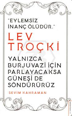 Yalnızca Burjuvazi için Parlayacaksa Güneşi de Söndürürüz - Lev Troçki