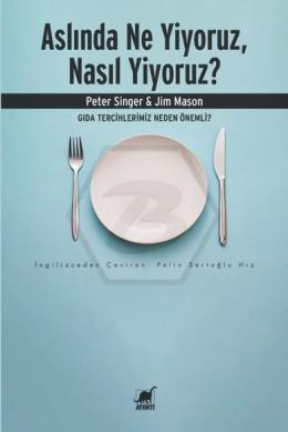 Aslında Ne Yiyoruz, Nasıl Yiyoruz? Gıda Tercihlerimiz Neden Önemli