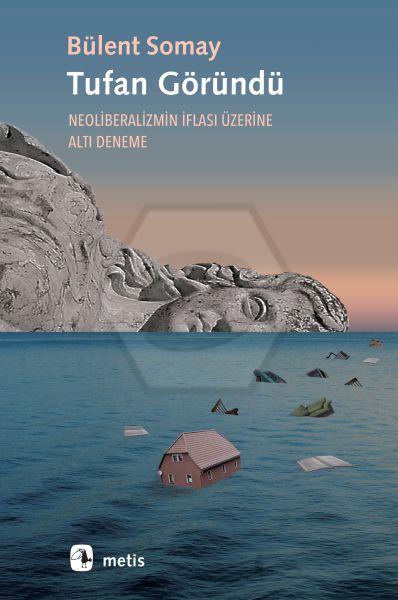 Tufan Göründü Neoliberalizmin İflası Üzerine Altı Deneme