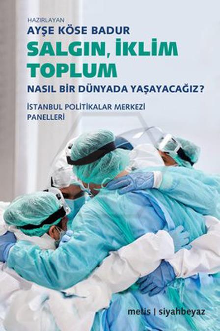 Salgın. İklim. Toplum - Nasıl Bir Dünyada Yaşayacağız?
