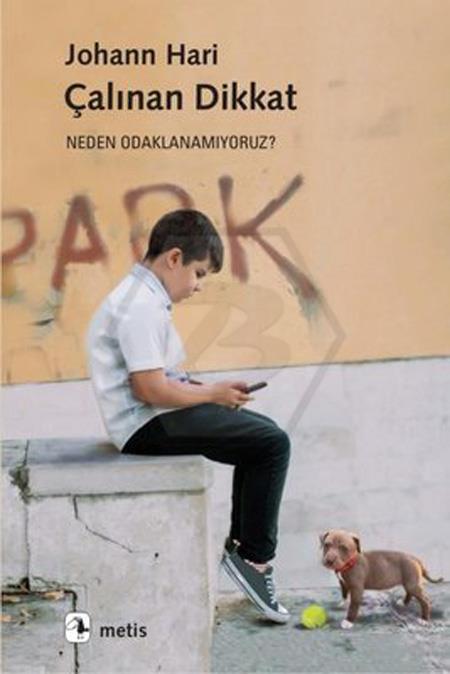 Çalınan Dikkat - Neden Odaklanamıyoruz ?