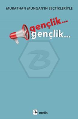 Gençlik... Gençlik.../Murathan Mungan’ın Seçtikleriyle