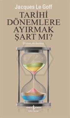Tarihi Dönemlere Ayırmak Şart Mı?