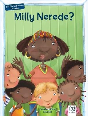 Julia Donaldson`dan Dramalar - Milly Nerede?