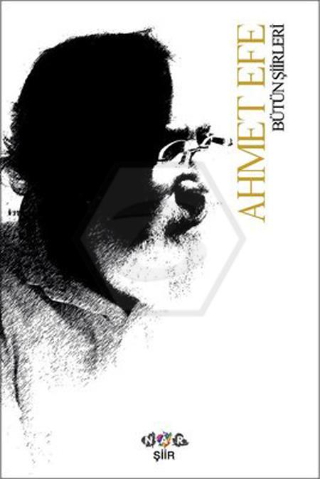 Ahmet Efe Bütün Şiirleri