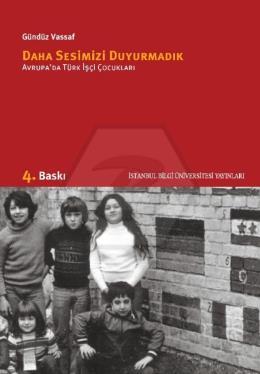 Daha Sesimizi Duyurmadık Avrupa’da Türk İşçi Çocukları