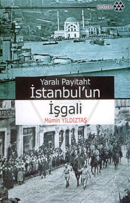 Yaralı Payitaht İstanbulun İşgali