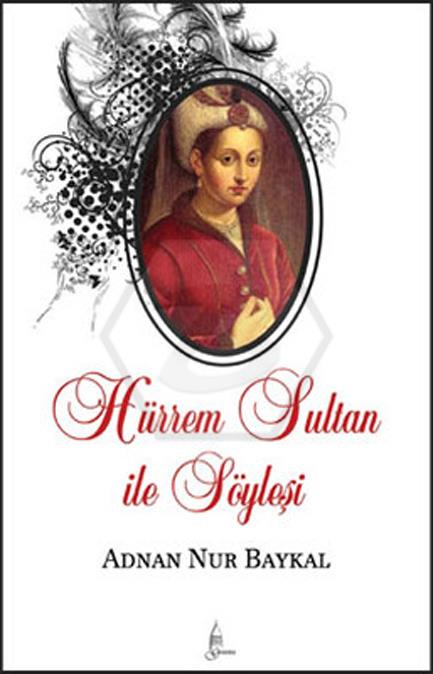 Hürrem Sultan İle Söyleşi 2. Baskı
