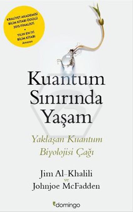 Kuantum Sınırında Yaşam - Yaklaşan Kuantum Biyolojisi Çağı