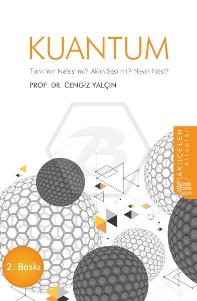 Kuantum : Tanrının Nefesi mi? Aklın Sesi mi? Neyin Nesi?