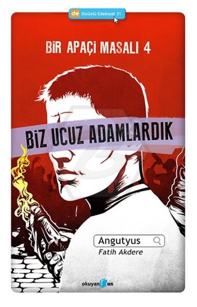 Bir Apaçi Masalı - 4 Biz Ucuz Adamlardık
