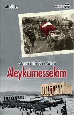 Aleykümesselam; Atatürk´Ün Son Sözü
