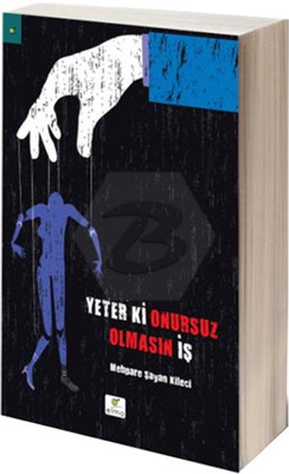 Yeter Ki Onursuz Olmasın İş