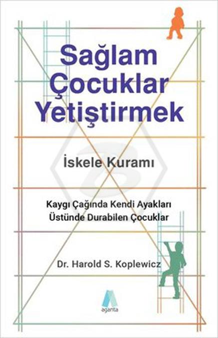 Sağlam Çocuklar Yetiştirmek -Kaygı Çağında Kendi Ayakları Üstünde Durabilen Çocuklar