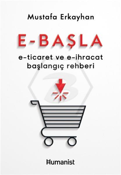 E-Başla: E-Ticaret Ve E-İhracat Başlangıç Rehberi