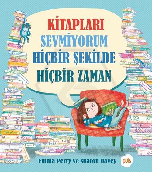 Kitapları Sevmiyorum Hiçbir Şekilde Hiçbir Zaman