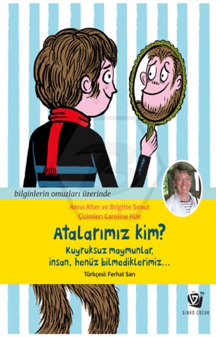 Atalarımız Kim? Kuyruksuz Maymunlar. İnsan. Henüz Bilmediklerimiz…