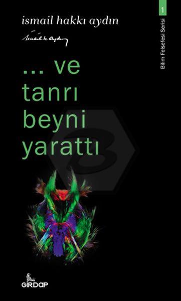 ..ve tanrı beyni yarattı-Bilim Felsefesi Serisi-1