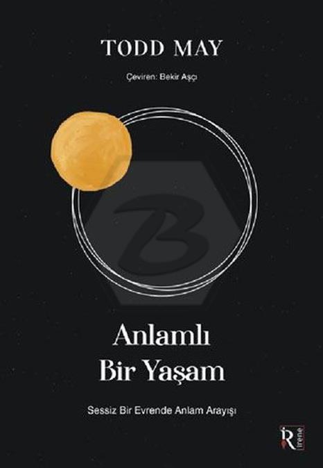 Anlamlı Bir Yaşam;Sessiz Bir Evrende Anlam Arayışı