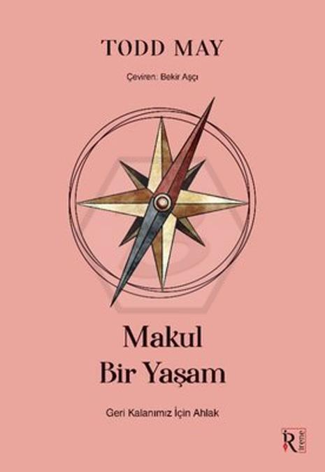 Makul Bir Yaşam ;Geri Kalanımız İçin Ahlak