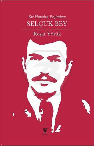 Bir Hayalin Peşinden: Selçuk Bey