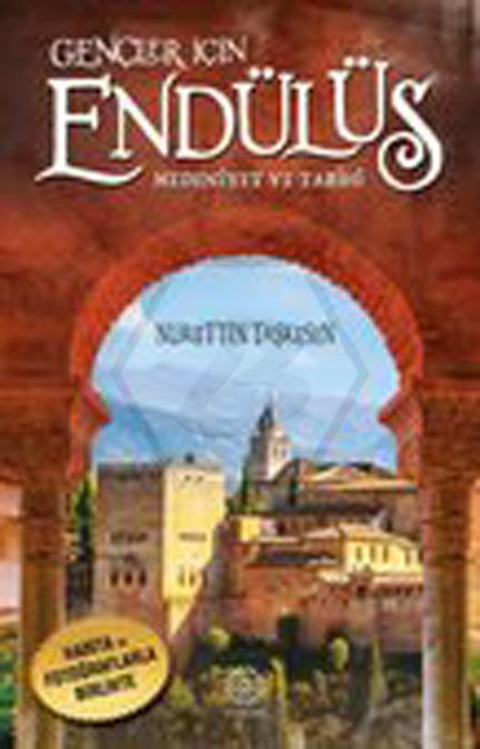 Gençler İçin Endülüs Medeniyet Ve Tarihi