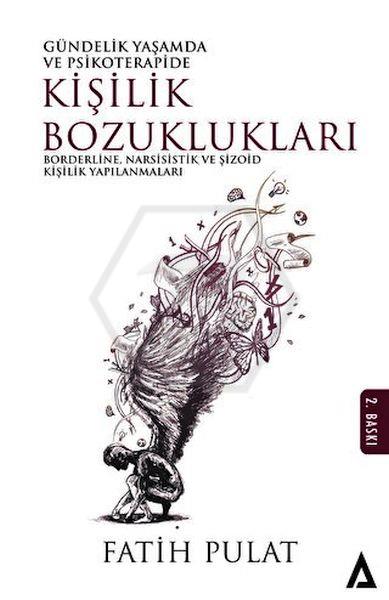 Gündelik Yaşamda ve Psikoterapide Kişilik Bozuklukları - Borderline, Narsisistik ve Şizoid Kişilik Yapılanmaları