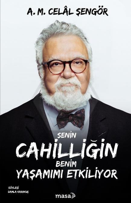 Senin Cahilliğin Benim Yaşamımı Etkiliyor