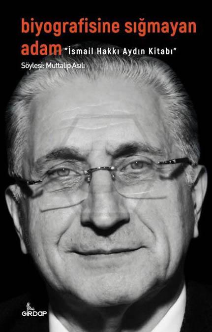 Biyografisine Sığmayan Adam: İsmail Hakkı Aydın Kitabı