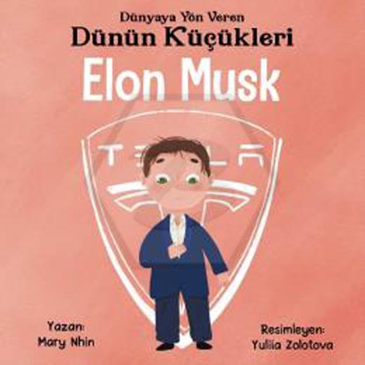 Elon Musk - Dünyaya Yön Veren Dünün Küçükleri