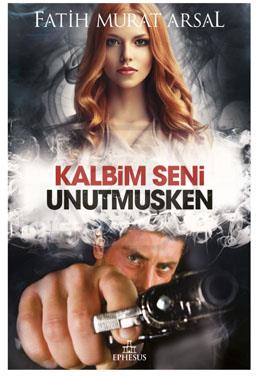 Kalbim Seni Unutmuşken (Ciltli Kapak)