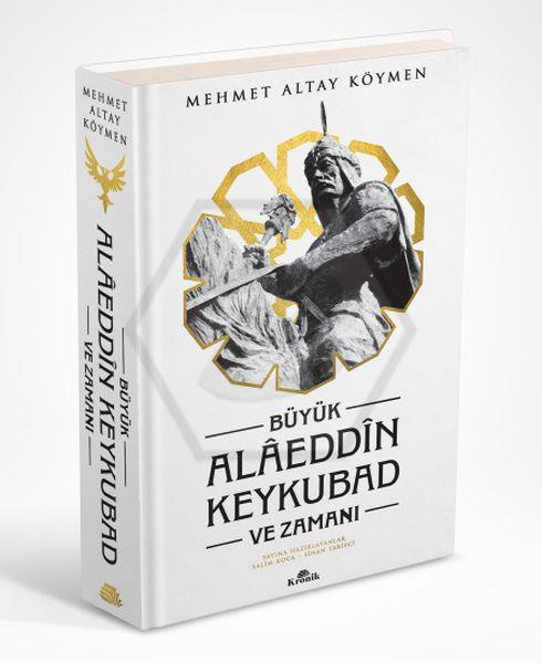 Büyük Alaeddin Keykubad ve Zamanı (Ciltli)