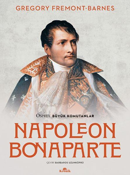 Napoleon Bonaparte - Osprey Büyük Komutanlar