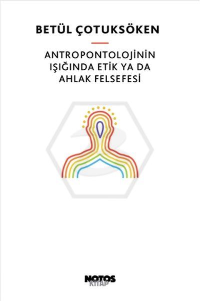 Antropontolojinin Işiğinda Etik Ya Da Ahlak Felsefesi