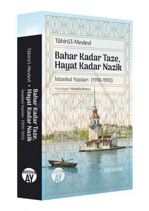 Bahar Kadar Taze. Hayat Kadar Nazik
