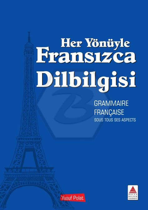 Her Yönüyle Fransızca Dilbilgisi