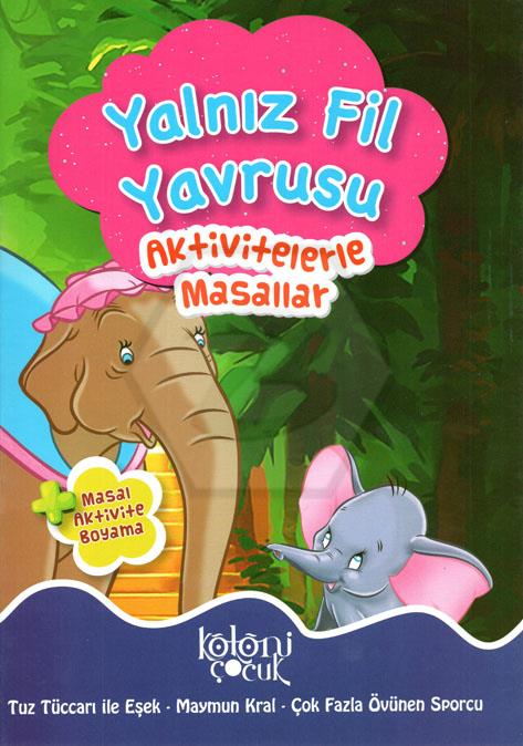 Aktivitelerle Masallar - Yalnız Fil Yavrusu