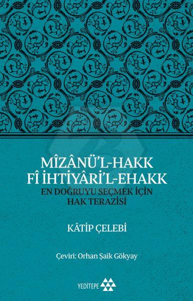 Mizanü l - Hakk Fi İhtiyari l - Ehakk: En Doğruyu Seçmek İçin Hak Terazisi